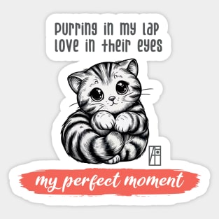 Purring in my lap, love in their eyes – my perfect moment - I Love my cat - 2 Sticker